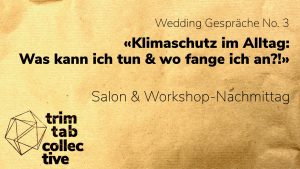 Wedding Gespräche No. 3: «Klimaschutz im Alltag: Wo fange ich an & was kann ich tun?!»