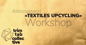 Aktionsabend «Textiles Upcycling»