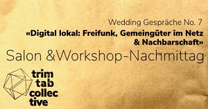 Wedding Gespräche No. 7 «Digital lokal: Freifunk, Gemeingüter im Netz & Nachbarschaft»